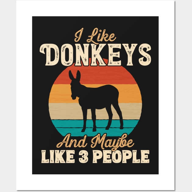 I Like Donkeys and Maybe Like 3 People - Gifts for Farmers graphic Wall Art by theodoros20